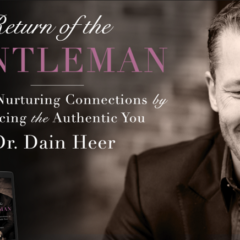 The New Treatise On Modern Manhood, “Return of the Gentleman” by Dr. Dain Heer